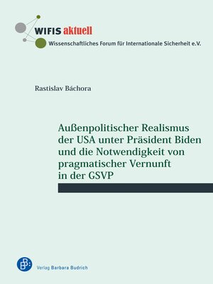 cover image of Außenpolitischer Realismus der USA unter Präsident Biden und die Notwendigkeit von pragmatischer Vernunft in der GSVP